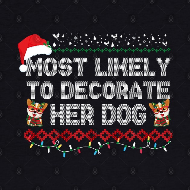 Most Likely To Decorate Her Dog by EvetStyles